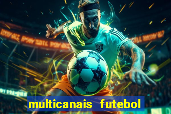 multicanais futebol ao vivo